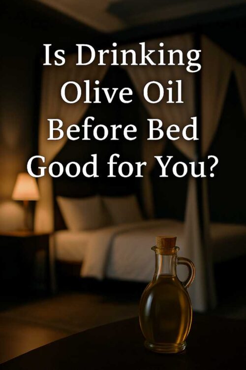 Is drinking olive oil before bed good for you?